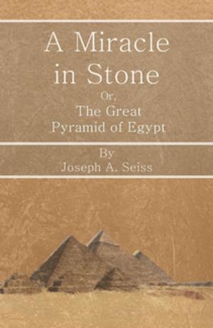Book cover of A Miracle in Stone - Or, The Great Pyramid of Egypt