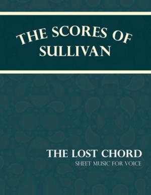 Book cover of Sullivan's Scores - The Lost Chord - Sheet Music for Voice