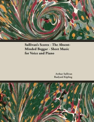 Book cover of Sullivan's Scores - The Absent-Minded Beggar - Sheet Music for Voice and Piano