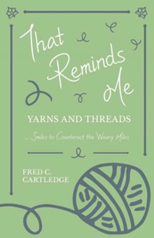 Cover of the book That Reminds Me - Yarns and Threads… Smiles to Counteract the Weary Miles by Jay L. Lush