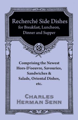 bigCover of the book Recherché Side Dishes for Breakfast, Luncheon, Dinner and Supper - Comprising the Newest Hors-D'oeuvre, Savouries, Sandwiches & Salads, Oriental Dishes, etc. by 