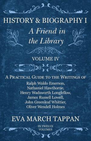 Cover of the book History and Biography I - A Friend in the Library - Volume IV by J. H. Walsh