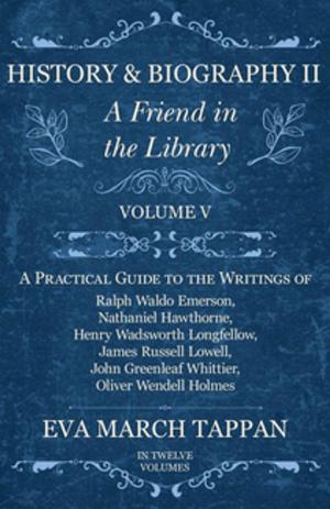 Cover of the book History and Biography II - A Friend in the Library - Volume V by Sir Arthur Conan Doyle