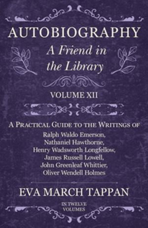 Cover of the book Autobiography - A Friend in the Library - Volume XII by Cecil