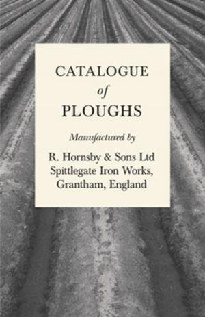 Cover of the book Catalogue of Ploughs Manufactured by R. Hornsby & Sons Ltd - Spittlegate Iron Works, Grantham, England by H. St. John Cooper