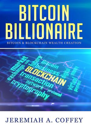 Book cover of Bitcoin Billionaire / Bitcoin & Blockchain Wealth Creation