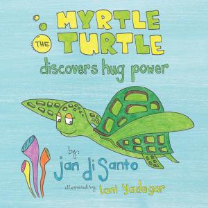 Cover of the book Myrtle the Turtle Discovers Hug Power by Laurie M. Knight