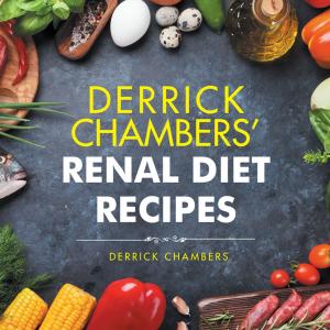 Book cover of Derrick Chambers’ Renal Diet Recipes