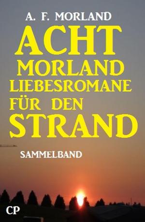 Book cover of Acht Morland Liebesromane für den Strand