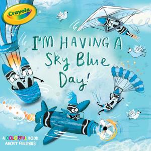 Cover of the book I'm Having a Sky Blue Day! by David Milgrim