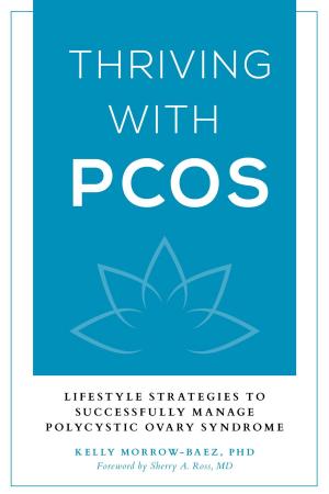 Cover of the book Thriving with PCOS by Mickey Kolis, Benjamin H. Kolis, Tara Lorence
