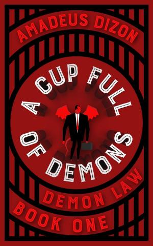 Cover of the book A Cup Full of Demons by Morgan Jane Mitchell