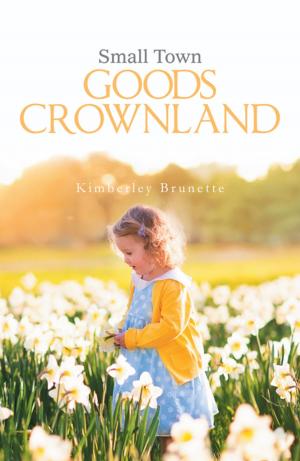 Cover of the book Small Town Goods Crownland by Keandra Barry