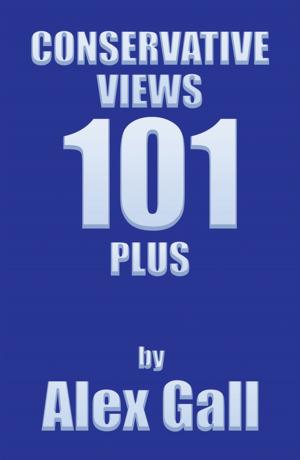 Cover of the book Conservative Views 101 Plus by Reginald Nesmith, Vincent Morrison