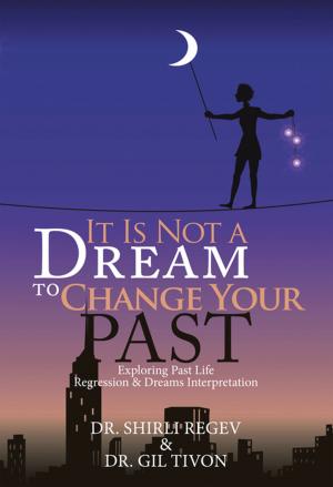 Cover of the book It Is Not a Dream to Change Your Past by Michael Morgan