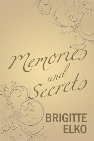 Cover of the book Memories and Secrets by Dedrick D.L. Pitter