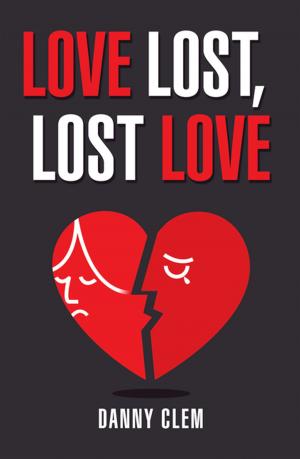 Cover of the book Love Lost, Lost Love by Iam Dreamfire
