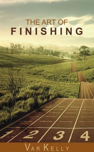 Cover of the book The Art of Finishing by Rev. Victoria Pendragon, D.D.