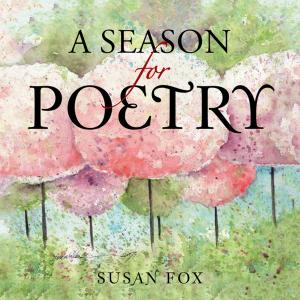 Cover of the book A Season for Poetry by Jason Micheal Dunn