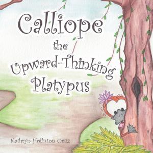Book cover of Calliope the Upward-Thinking Platypus