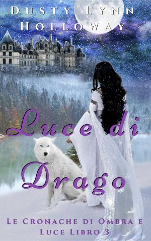Cover of the book Luce di Drago by Dusty