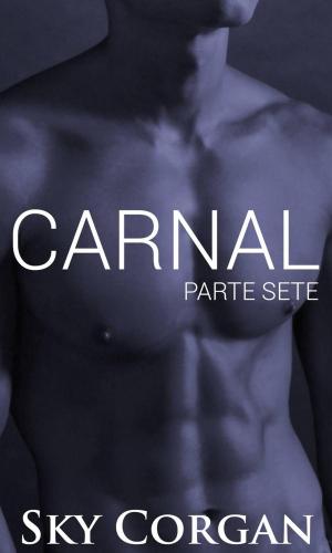 Cover of the book Carnal: Parte Sete by Chasity Bowlin