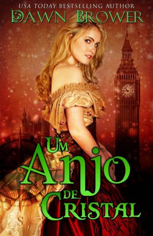 Cover of the book Um Anjo de Cristal by Dawn Brower