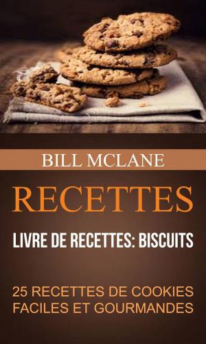 Cover of the book Recettes: 25 recettes de cookies faciles et gourmandes (Livre de recettes: biscuits) by C.C. Barmann