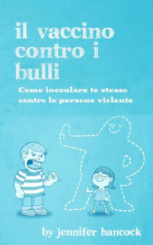 Cover of the book Il vaccino contro i bulli by Jennifer Hancock