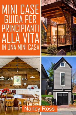 Cover of the book Mini Case Guida per Principianti alla Vita in una Mini Casa by Clark Peterson