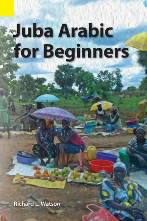 Cover of the book Juba Arabic for Beginners by Mohamed Abdel Aziz