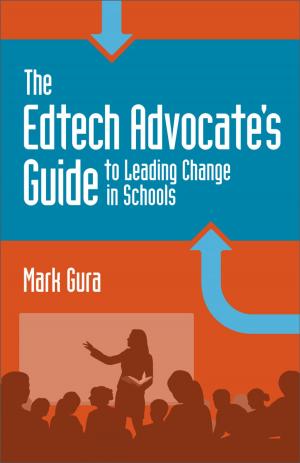 Cover of the book The EdTech Advocate's Guide to Leading Change in Schools by Gwen Solomon, Lynne Schrum
