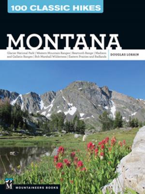 Cover of the book 100 Classic Hikes: Montana by Scott Warren