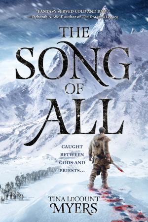 Cover of the book The Song of All by Courtney Schafer