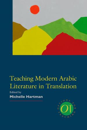 Cover of the book Teaching Modern Arabic Literature in Translation by Regina Schwartz, Achsah Guibbory, Jessica Wolfe, Abraham Stoll