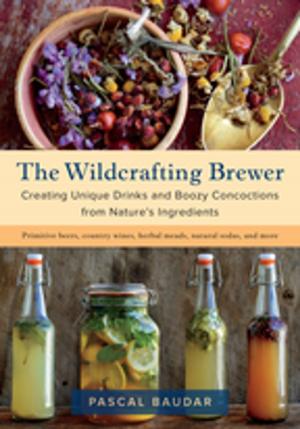 Cover of the book The Wildcrafting Brewer by Philip Ackerman-Leist