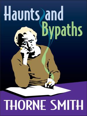 Cover of the book Haunts and Bypaths by Thorne Smith