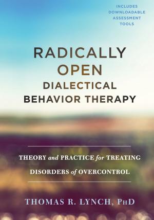 Cover of the book Radically Open Dialectical Behavior Therapy by Jeffrey Brantley, MD, Wendy Millstine, NC
