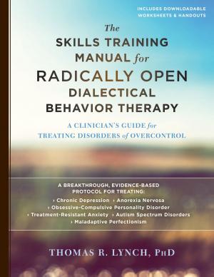 Cover of the book The Skills Training Manual for Radically Open Dialectical Behavior Therapy by Julia V. Taylor, PhD