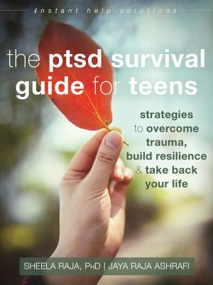 Cover of the book The PTSD Survival Guide for Teens by Martha Davis, PhD, Elizabeth Robbins Eshelman, MSW, Matthew McKay, PhD