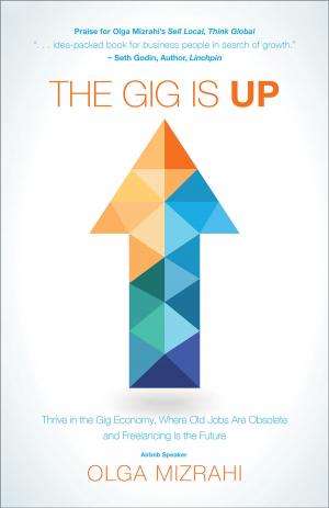 Cover of the book The Gig Is Up by Fred Bartlit, Steven Droullard, Marni Boppart, ScD