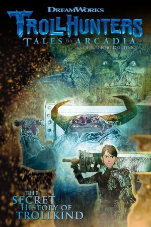 Book cover of Trollhunters: Tales of Arcadia The Secret History of Trollkind