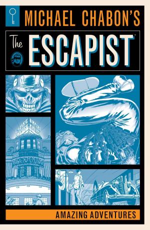 Cover of the book Michael Chabon's The Escapist: Amazing Adventures by Paul Tobin