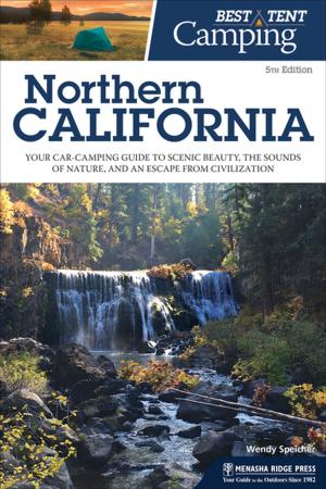 Cover of the book Best Tent Camping: Northern California by Johnny Molloy, Nichole Blouin, Marilou Weir Bordonaro, Steve Bordonaro