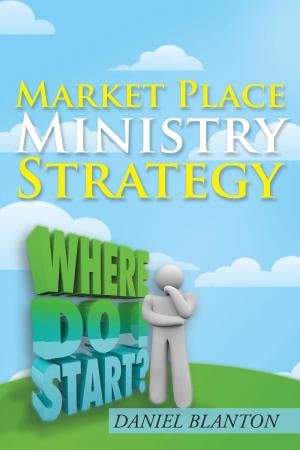 Cover of the book Market Place Ministry Strategy by Majid Khodabandeh