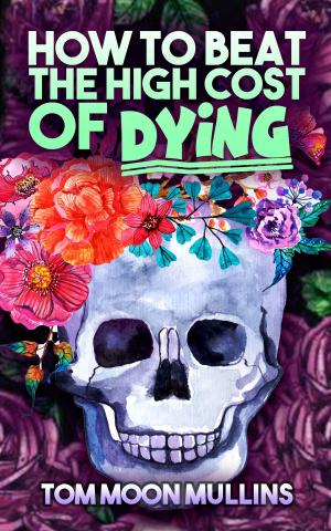 Cover of the book How to Beat the High Cost of Dying by Christine Dela Cruz Tomas