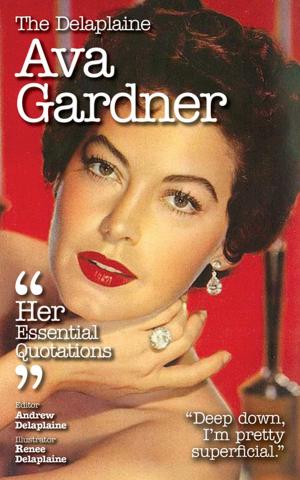 bigCover of the book The Delaplaine AVA GARDNER - Her Essential Quotations by 