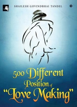 Cover of the book 500 Different Position of “Love Making” by Brinda Rao-Pothuraju
