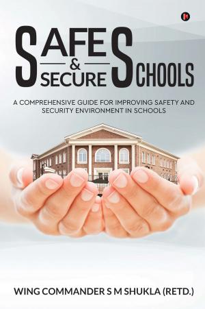 Cover of the book Safe and Secure Schools by Vinit Chowdhary