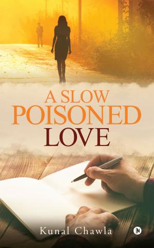 Cover of the book A Slow Poisoned Love by Arjita Tiwari